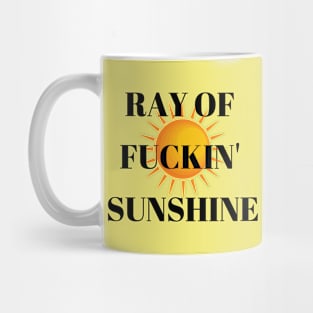 Ray Of Fuckin' Sunshine Mug